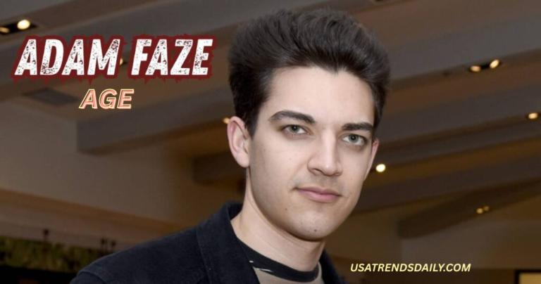 Adam Faze Age: A Detailed Look at His Life, Career, and Public Attention